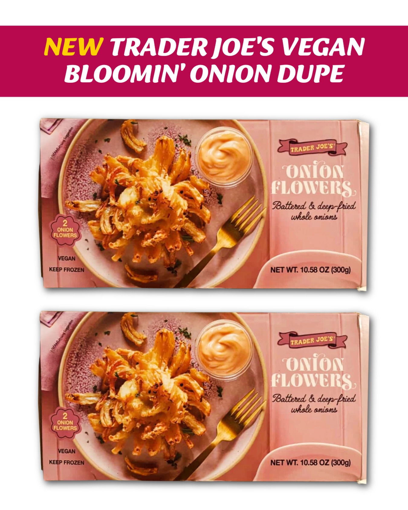 This is onion-believable 🧅🌱

Trader Joe’s just dropped vegan onion flowers with dipping sauce and they’re basically a Bloomin’ Onion dupe. Yes, the box says it’s vegan! I’ve been told it comes with a sauce but can’t confirm. 

👉 Check their freezer aisle this week before they disappear!

Big thanks to @traderjoesobsessed for the pic and news! 🙏🏼🧡